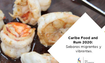 CARIBE FOOD AND RUM 2020: SABORES MIGRANTES Y VIBRANTES